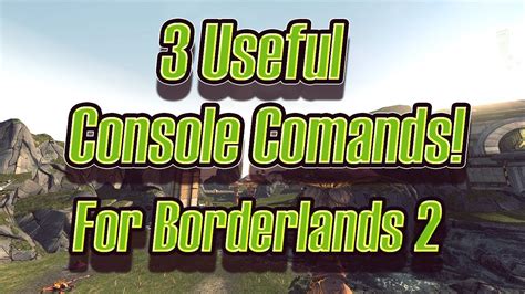 Borderlands 2: 3 Useful Console commands you can do! (With.